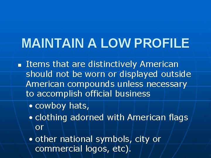 MAINTAIN A LOW PROFILE n Items that are distinctively American should not be worn