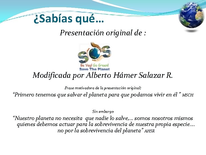 ¿Sabías qué… Presentación original de : Modificada por Alberto Hámer Salazar R. Frase motivadora