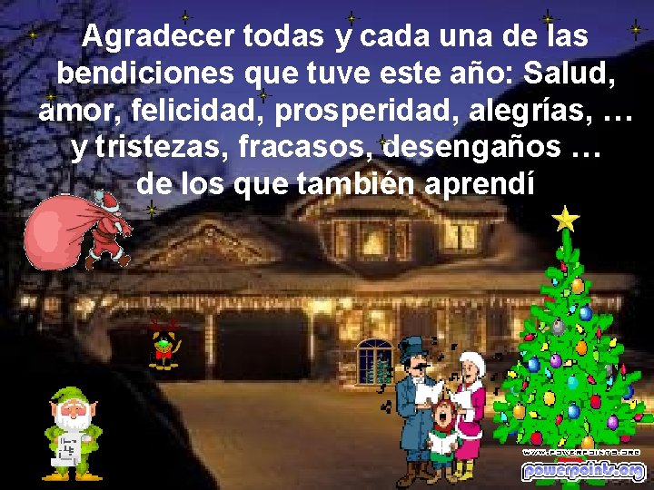 Agradecer todas y cada una de las bendiciones que tuve este año: Salud, amor,