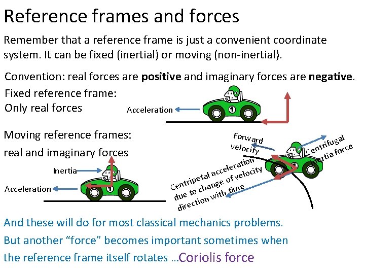 Reference frames and forces Remember that a reference frame is just a convenient coordinate