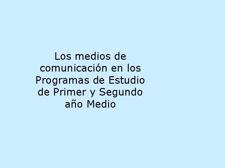Los medios de comunicación en los Programas de Estudio de Primer y Segundo año