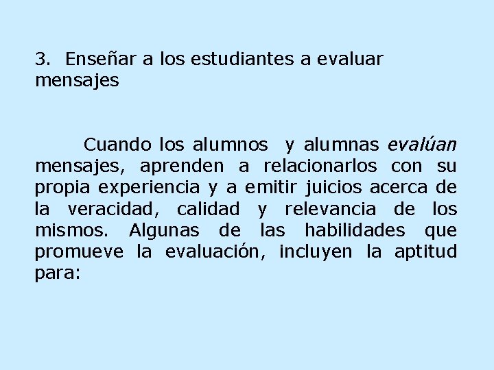 3. Enseñar a los estudiantes a evaluar mensajes Cuando los alumnos y alumnas evalúan