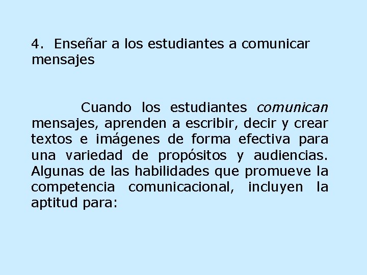 4. Enseñar a los estudiantes a comunicar mensajes Cuando los estudiantes comunican mensajes, aprenden