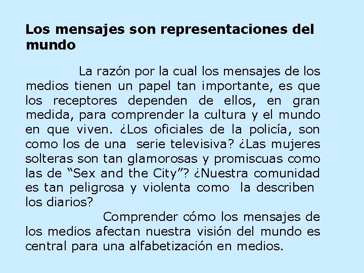 Los mensajes son representaciones del mundo La razón por la cual los mensajes de