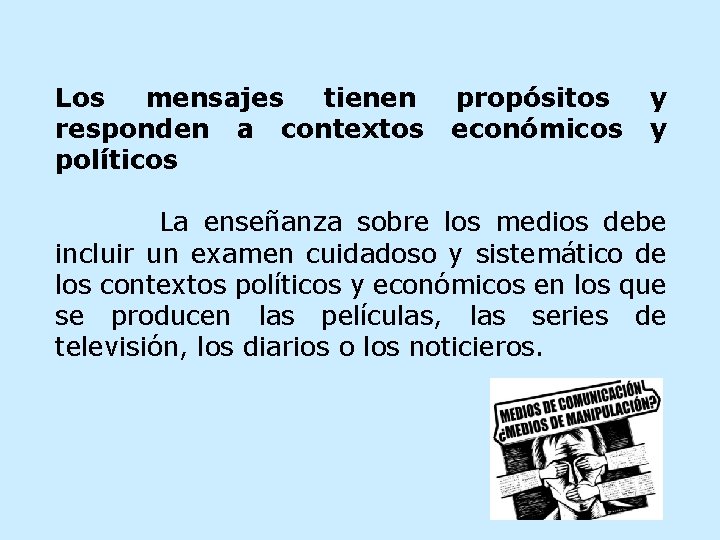 Los mensajes tienen responden a contextos políticos propósitos económicos y y La enseñanza sobre