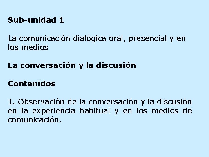 Sub-unidad 1 La comunicación dialógica oral, presencial y en los medios La conversación y