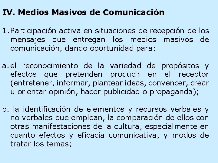IV. Medios Masivos de Comunicación 1. Participación activa en situaciones de recepción de los
