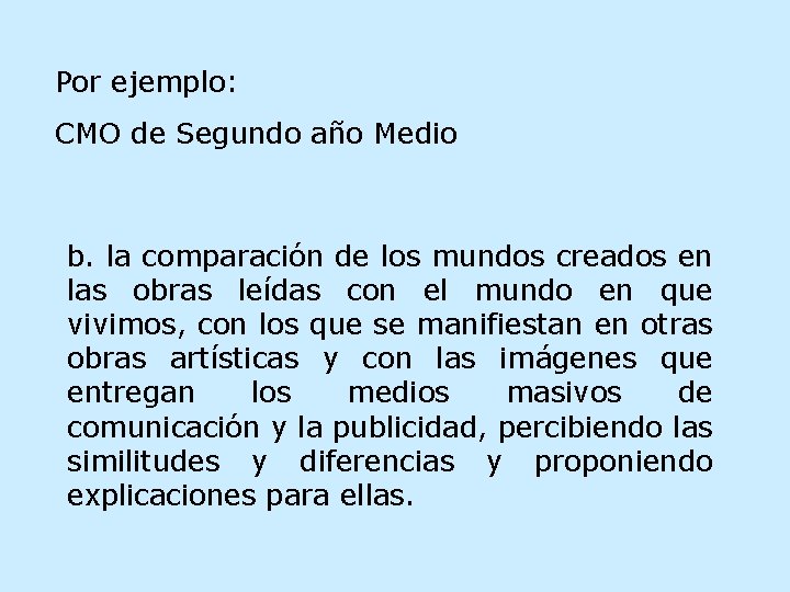 Por ejemplo: CMO de Segundo año Medio b. la comparación de los mundos creados