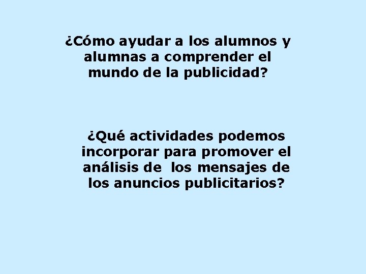 ¿Cómo ayudar a los alumnos y alumnas a comprender el mundo de la publicidad?