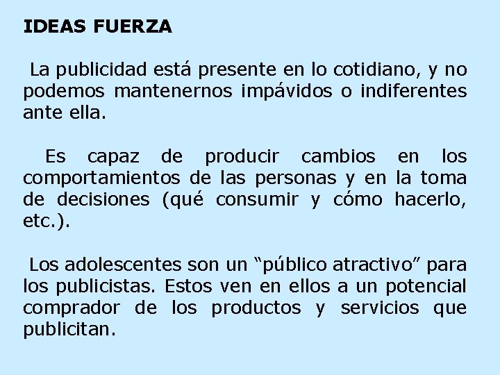 IDEAS FUERZA La publicidad está presente en lo cotidiano, y no podemos mantenernos impávidos