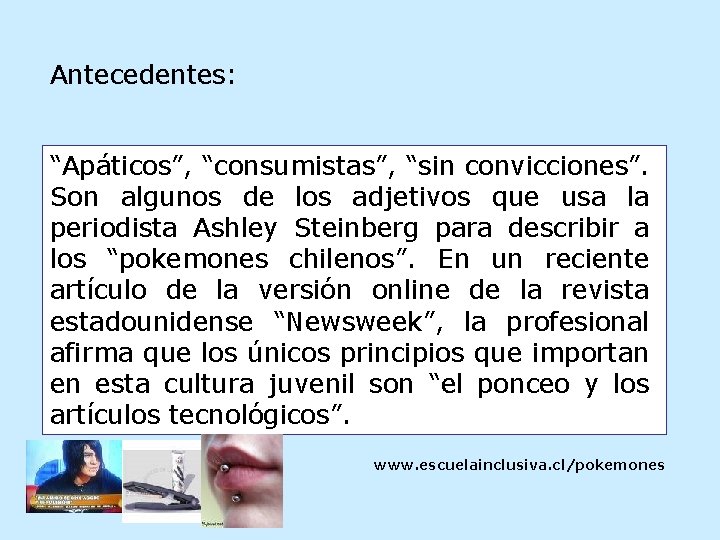 Antecedentes: “Apáticos”, “consumistas”, “sin convicciones”. Son algunos de los adjetivos que usa la periodista