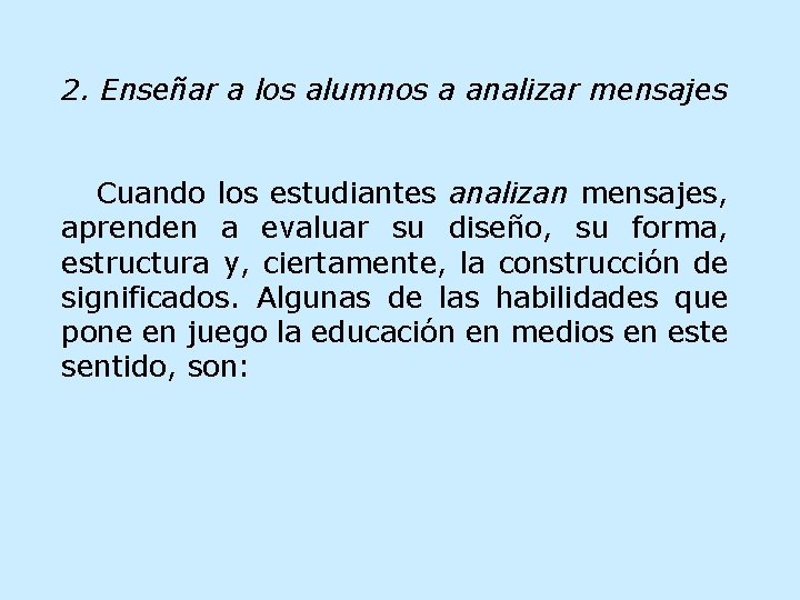 2. Enseñar a los alumnos a analizar mensajes Cuando los estudiantes analizan mensajes, aprenden