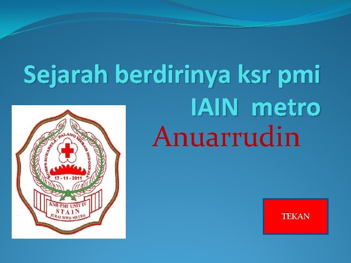 Sejarah berdirinya ksr pmi IAIN metro Anuarrudin TEKAN 