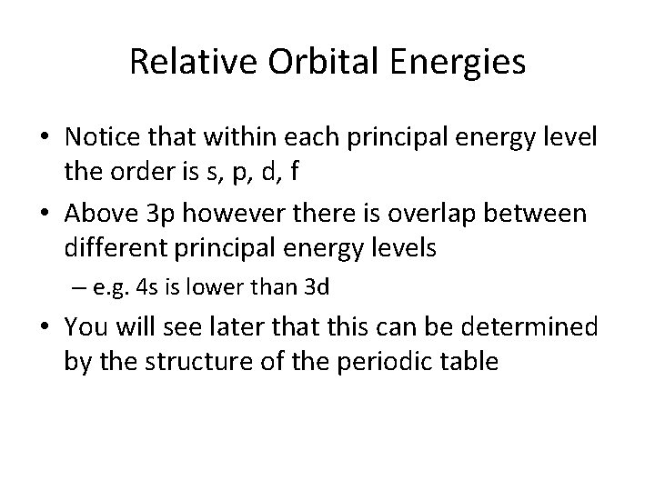 Relative Orbital Energies • Notice that within each principal energy level the order is