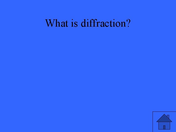 What is diffraction? 