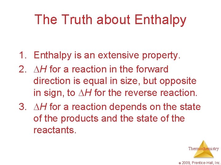 The Truth about Enthalpy 1. Enthalpy is an extensive property. 2. H for a