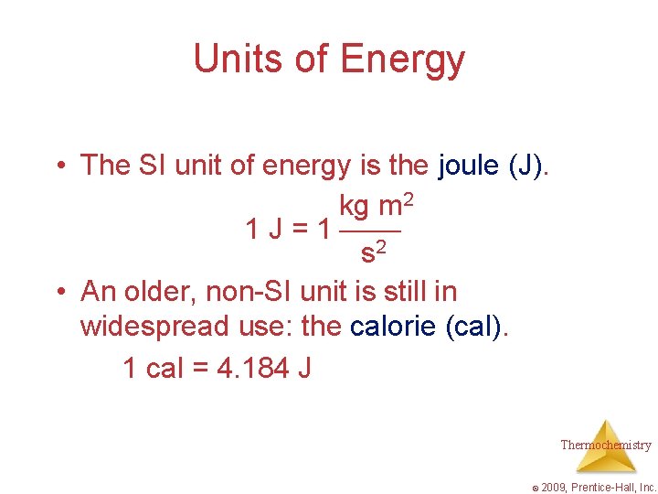 Units of Energy • The SI unit of energy is the joule (J). kg