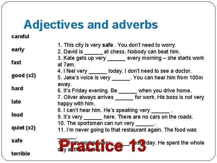 Adjectives and adverbs careful early fast good (x 2) hard late loud quiet (x