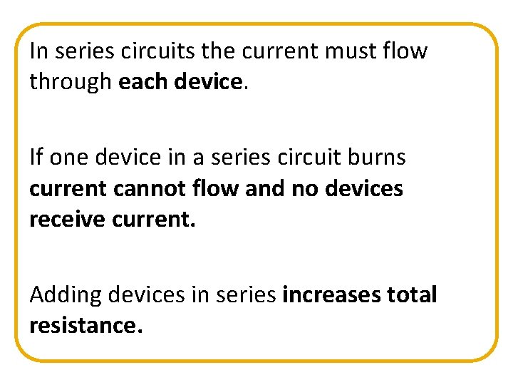 In series circuits the current must flow through each device. If one device in