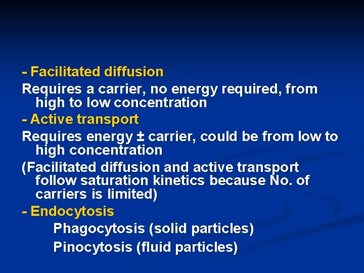 - Facilitated diffusion Requires a carrier, no energy required, from high to low concentration