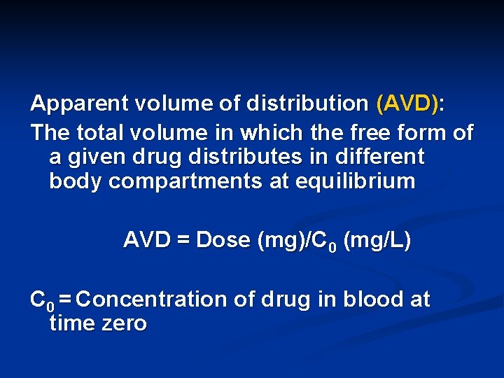 Apparent volume of distribution (AVD): The total volume in which the free form of