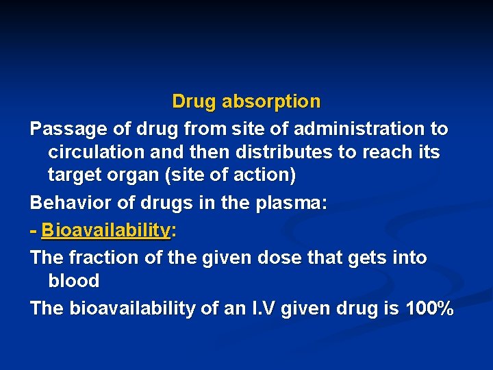 Drug absorption Passage of drug from site of administration to circulation and then distributes