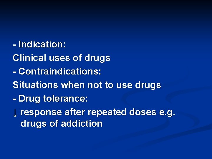 - Indication: Clinical uses of drugs - Contraindications: Situations when not to use drugs