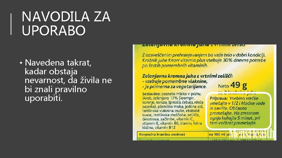 NAVODILA ZA UPORABO • Navedena takrat, kadar obstaja nevarnost, da živila ne bi znali