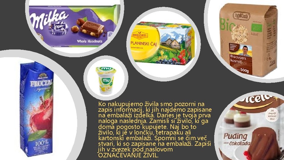 Ko nakupujemo živila smo pozorni na zapis informacij, ki jih najdemo zapisane na embalaži