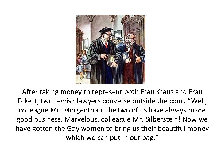 After taking money to represent both Frau Kraus and Frau Eckert, two Jewish lawyers