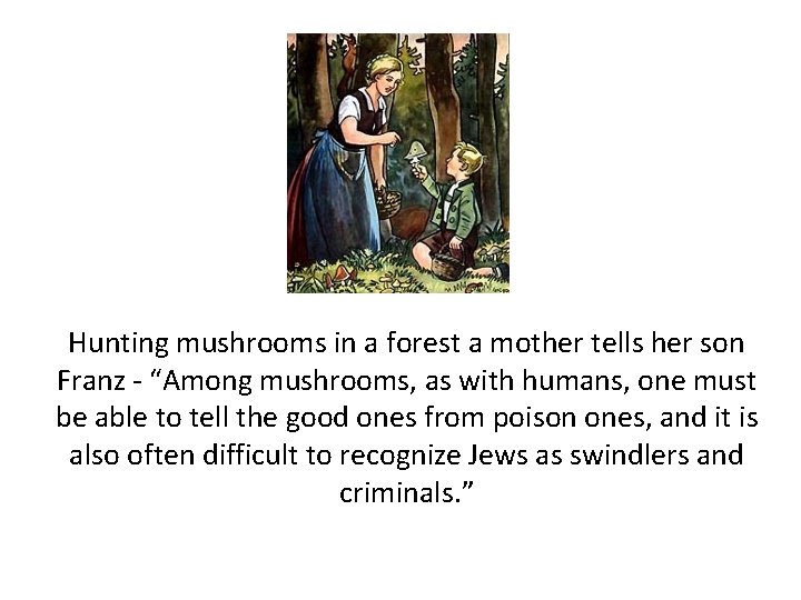 Hunting mushrooms in a forest a mother tells her son Franz - “Among mushrooms,