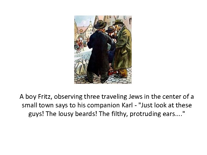 A boy Fritz, observing three traveling Jews in the center of a small town