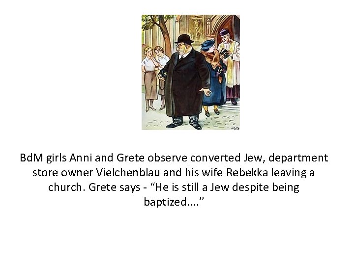 Bd. M girls Anni and Grete observe converted Jew, department store owner Vielchenblau and