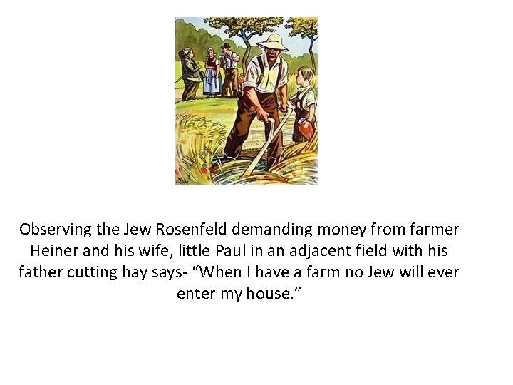 Observing the Jew Rosenfeld demanding money from farmer Heiner and his wife, little Paul