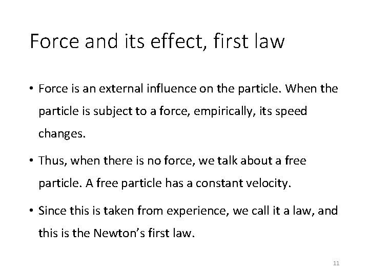 Force and its effect, first law • Force is an external influence on the