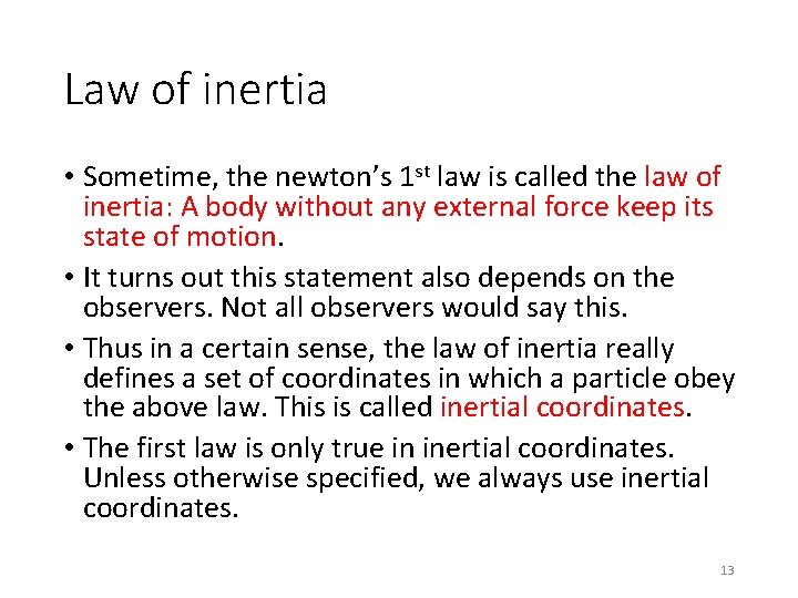 Law of inertia • Sometime, the newton’s 1 st law is called the law