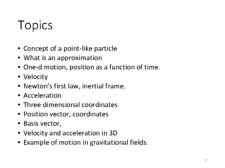 Topics • • • Concept of a point-like particle What is an approximation One-d