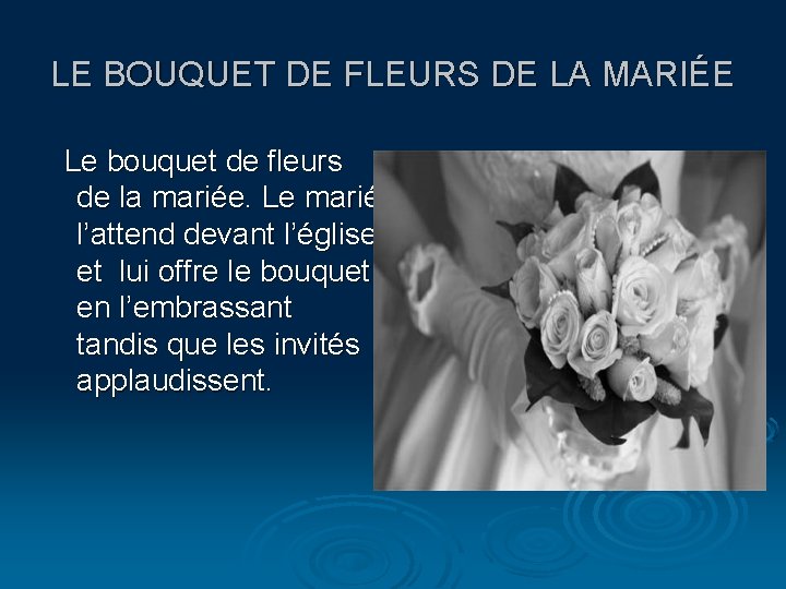LE BOUQUET DE FLEURS DE LA MARIÉE Le bouquet de fleurs de la mariée.