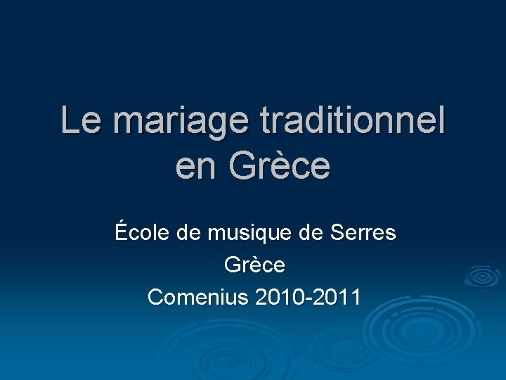 Le mariage traditionnel en Grèce École de musique de Serres Grèce Comenius 2010 -2011