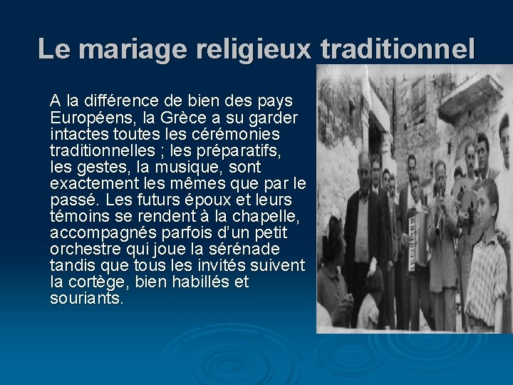 Le mariage religieux traditionnel A la différence de bien des pays Européens, la Grèce