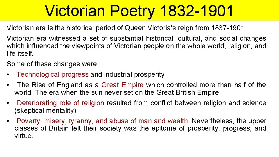 Victorian Poetry 1832 -1901 Victorian era is the historical period of Queen Victoria’s reign