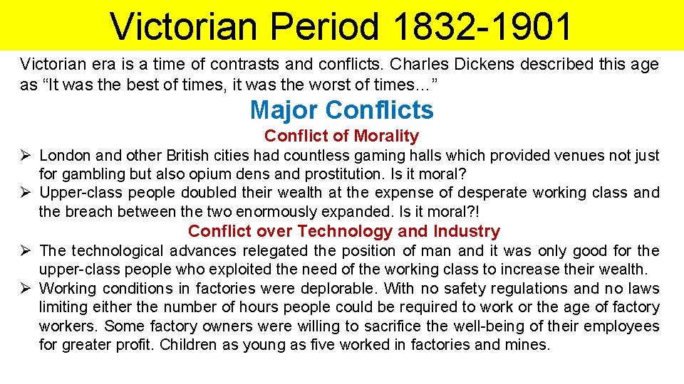 Victorian Period 1832 -1901 Victorian era is a time of contrasts and conflicts. Charles