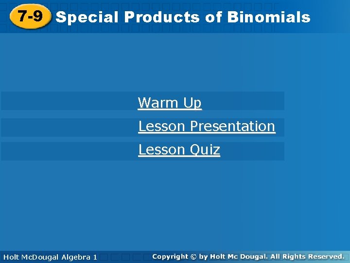 Products of Binomials 7 -9 Special Products of Binomials Warm Up Lesson Presentation Lesson