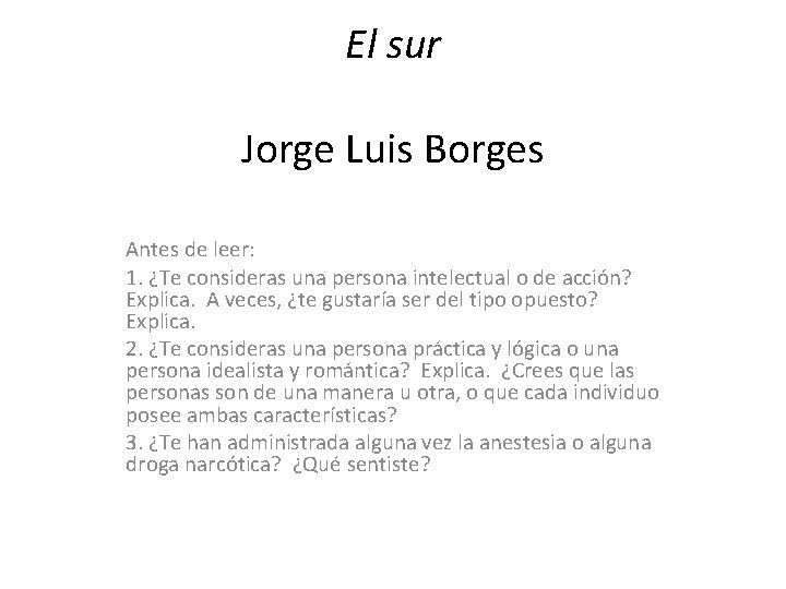 El sur Jorge Luis Borges Antes de leer: 1. ¿Te consideras una persona intelectual