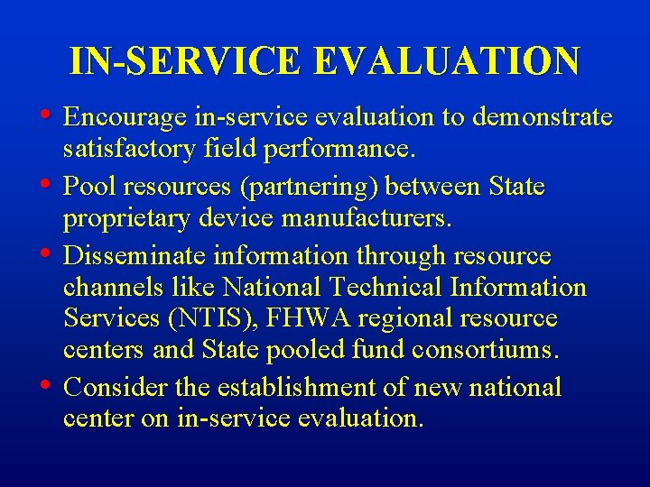 IN-SERVICE EVALUATION • Encourage in-service evaluation to demonstrate • • • satisfactory field performance.
