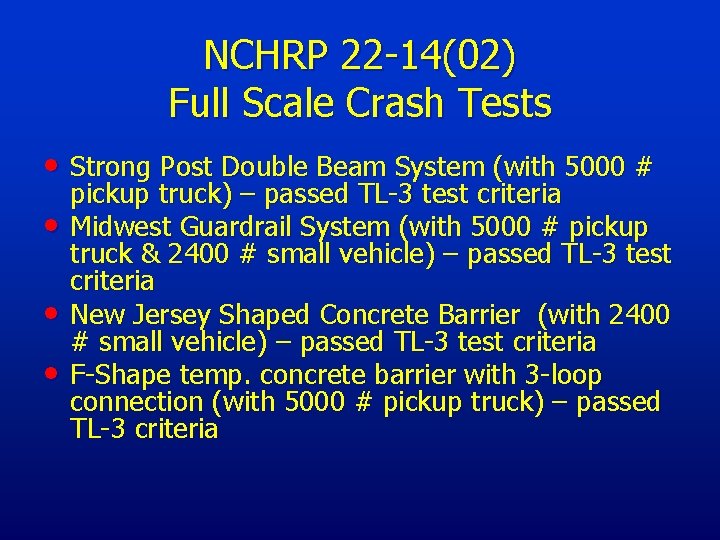 NCHRP 22 -14(02) Full Scale Crash Tests • Strong Post Double Beam System (with