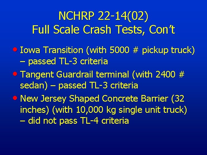 NCHRP 22 -14(02) Full Scale Crash Tests, Con’t • Iowa Transition (with 5000 #