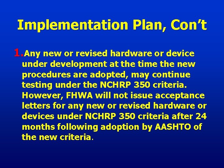 Implementation Plan, Con’t 1. Any new or revised hardware or device under development at