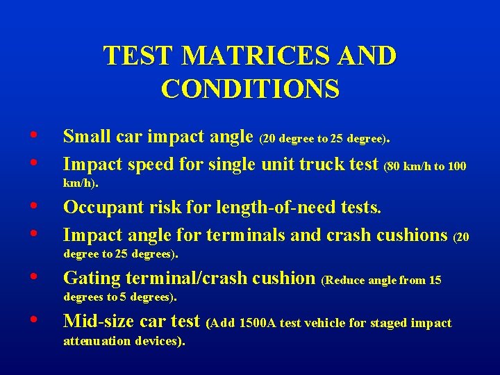 TEST MATRICES AND CONDITIONS • • Small car impact angle (20 degree to 25