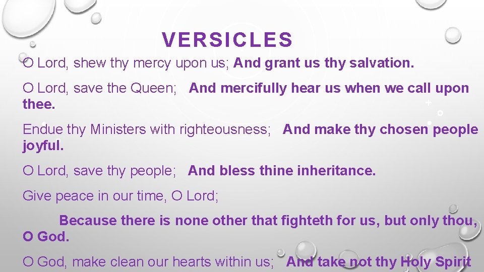 VERSICLE S O Lord, shew thy mercy upon us; And grant us thy salvation. VERSICLE S O Lord, shew thy mercy upon us; And grant us thy salvation.